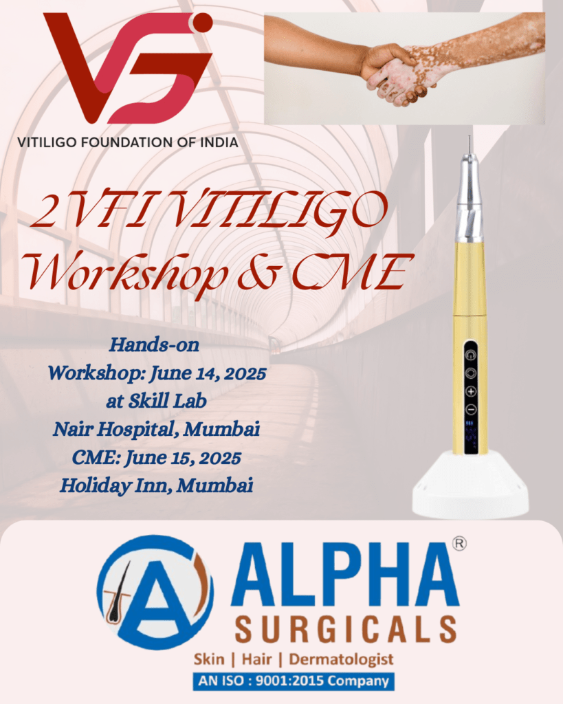 Alpha Surgicals at 2nd VFI Vitiligo Workshop & CME 2025 in Mumbai, showcasing vitiligo instruments and micromotor at Nair Hospital and Holiday Inn, with support from Vitiligo Foundation of India.