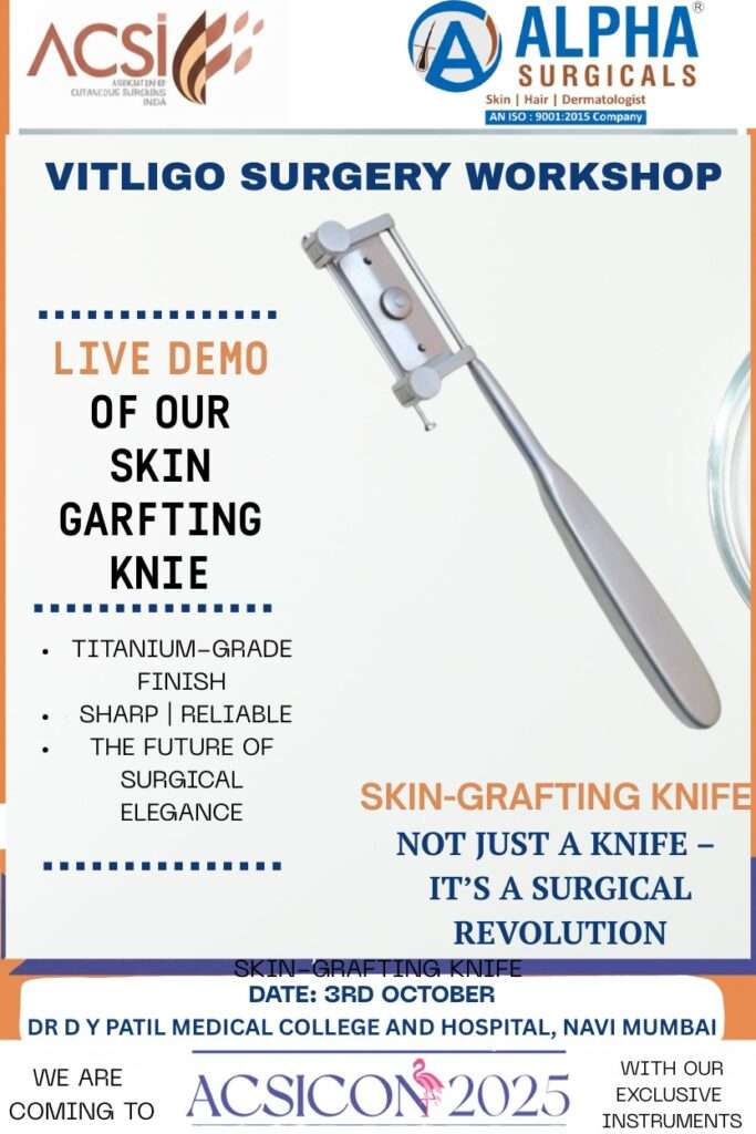 Alpha Surgicals ACSICON 2025 Vitiligo Surgery Workshop at DY Patil Medical College Navi Mumbai – Skin Grafting Knife Live Demo